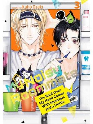 cover image of My Noisy Roommate: the Roof Over My Head Comes With Monsters and a Hottie, Volume 3